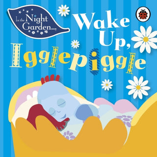 Cover image for 9781405908993 - In the Night Garden: Wake Up, Igglepiggle