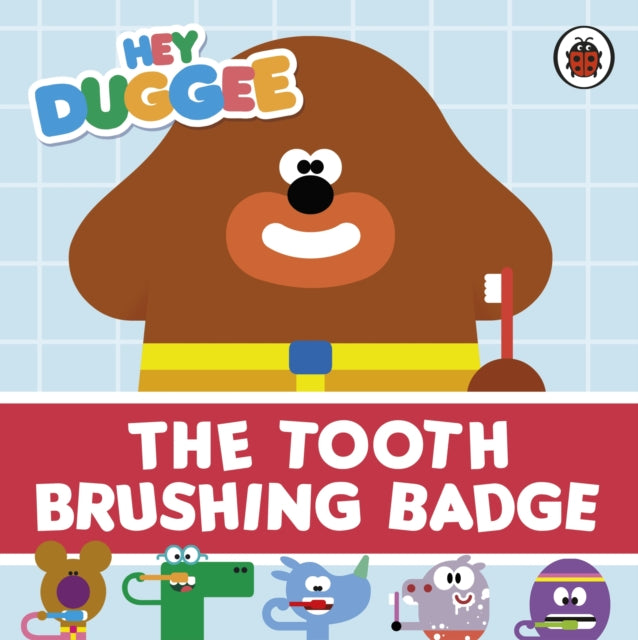 Cover image for 9781405944397 - Hey Duggee: The Tooth Brushing Badge