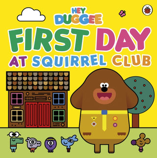 Cover image for 9781405954280 - Hey Duggee: First Day at Squirrel Club