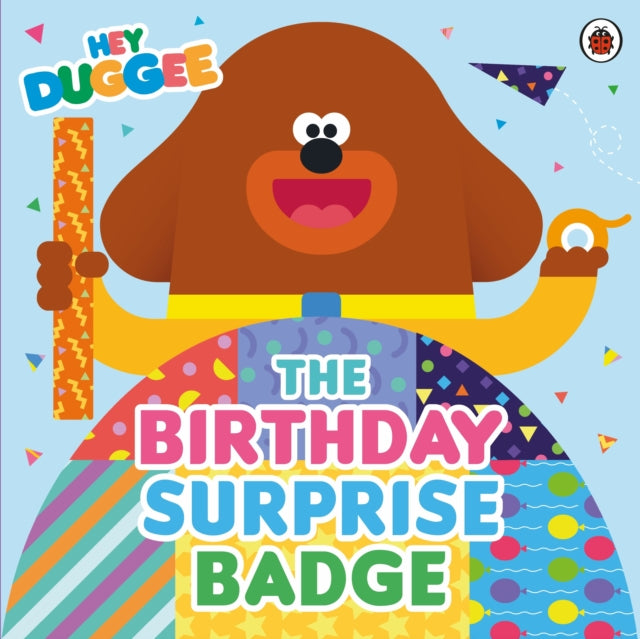 Cover image for 9781405959957 - Hey Duggee: The Birthday Surprise Badge