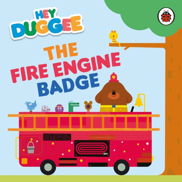 Cover image for 9781405960151 - Hey Duggee: The Fire Engine Badge