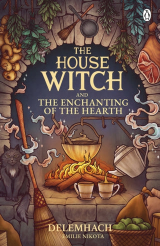 Cover image for 9781405967112 - The House Witch and The Enchanting of the Hearth
