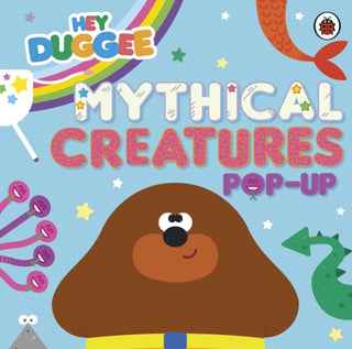 Cover image for 9781405970723 - Hey Duggee: Mythical Creatures