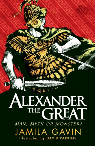 Cover image for 9781406353488 - Alexander the Great: Man, Myth or Monster?