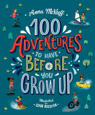 Cover image for 9781406388633 - 100 Adventures to Have Before You Grow Up