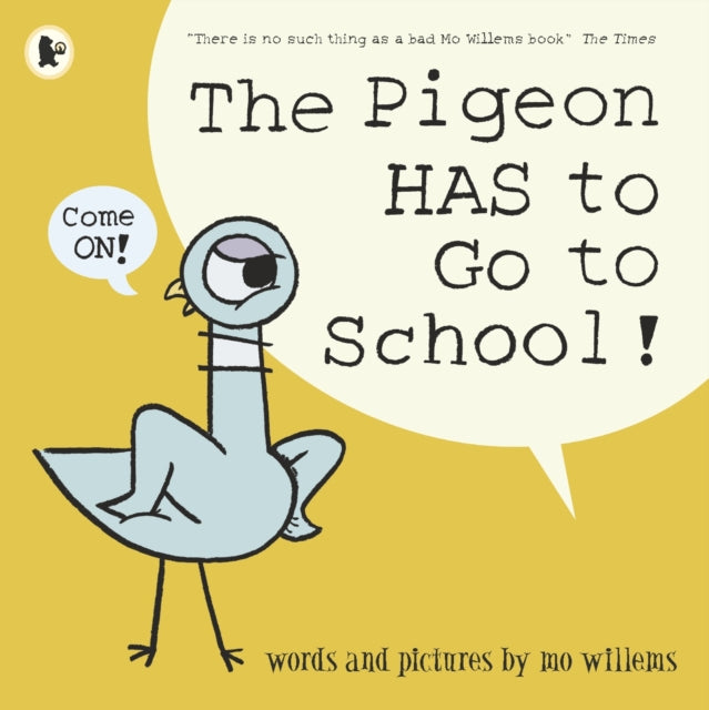 Cover image for 9781406389012 - The Pigeon HAS to Go to School!