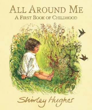 Cover image for 9781406390308 - All Around Me; A First Book of Childhood