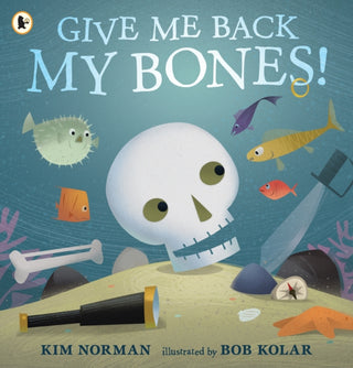Cover image for 9781406392968 - Give Me Back My Bones!