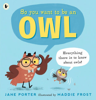 Cover image for 9781406394566 - So You Want to Be an Owl