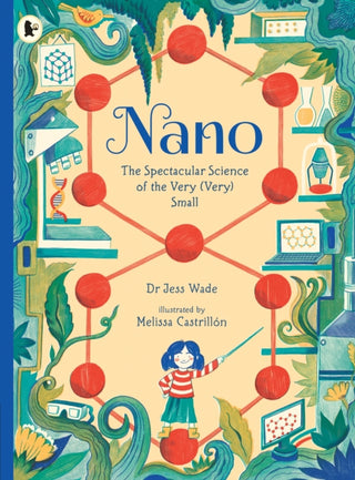 Cover image for 9781406394603 - Nano: The Spectacular Science of the Very (Very) Small