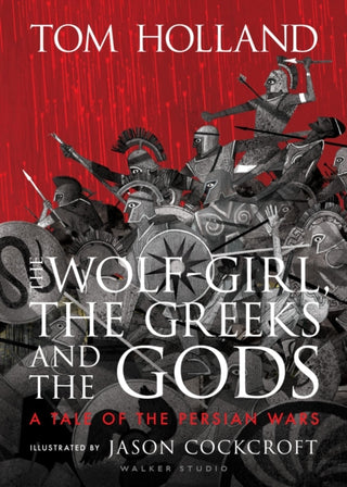 Cover image for 9781406394740 - The Wolf-Girl, the Greeks and the Gods: a Tale of the Persian Wars