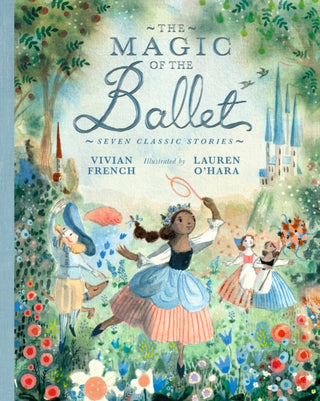 Cover image for 9781406398762 - The Magic of the Ballet: Seven Classic Stories