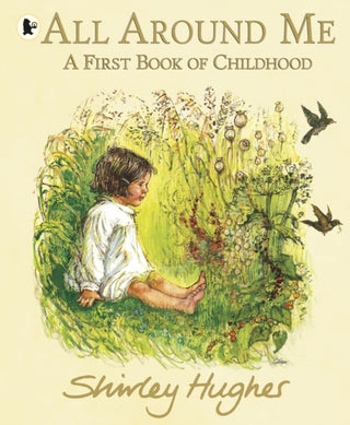 Cover image for 9781406399325 - All Around Me; A First Book of Childhood