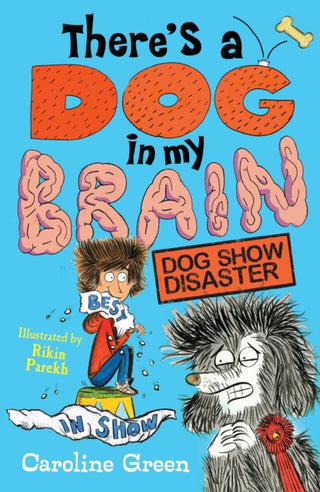 Cover image for 9781406399448 - There's a Dog in My Brain: Dog Show Disaster