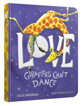 Cover image for 9781408364833 - Love from Giraffes Can't Dance Board Book