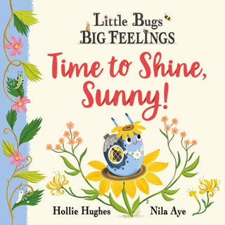 Cover image for 9781408367223 - Little Bugs Big Feelings: Time to Shine, Sunny