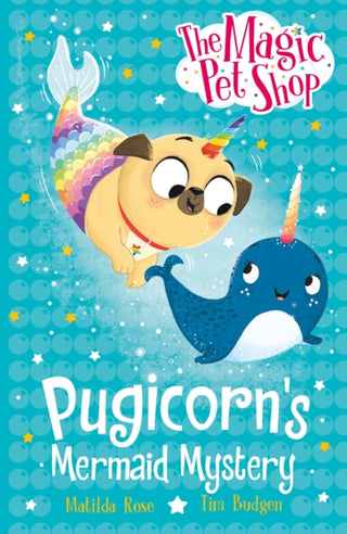 Cover image for 9781408374214 - The Magic Pet Shop Stories: Pugicorn's Mermaid Mystery