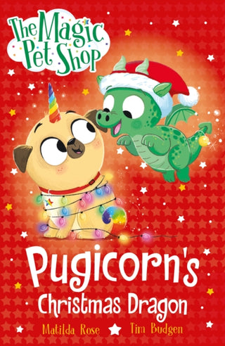 Cover image for 9781408374238 - The Magic Pet Shop Stories: Pugicorn's Christmas Dragon