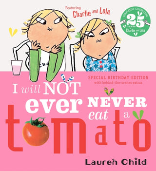 Cover image for 9781408377123 - Charlie and Lola: I Will Not Ever Never Eat A Tomato 25th Birthday Edition