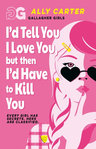 Cover image for 9781408378502 - Gallagher Girls: I'd Tell You I Love You, but then I'd Have to Kill You