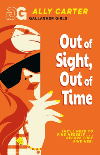 Cover image for 9781408378540 - Gallagher Girls: Out of Sight, Out of Time