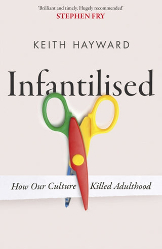 Cover image for 9781408720585 - Infantilised: How Our Culture Killed Adulthood