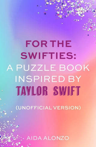 Cover image for 9781408734162 - For The Swifties: A Puzzle Book Inspired by Taylor Swift (Unofficial Version)