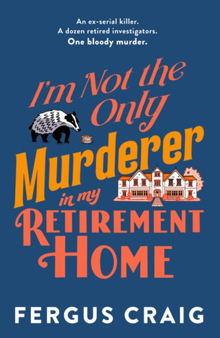 Cover image for 9781408734629 - I'm Not the Only Murderer in My Retirement Home