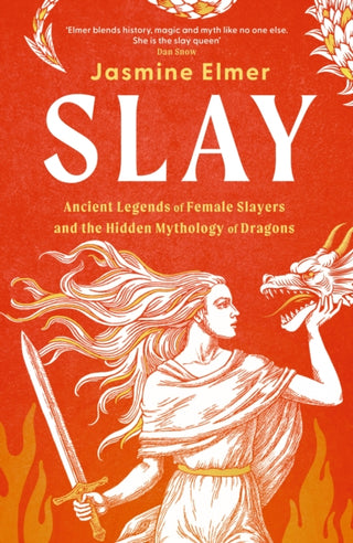 Cover image for 9781408750094 - Slay: Ancient legends of female slayers and the hidden mythology of dragons