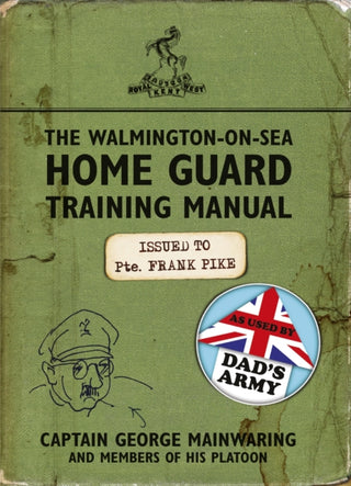 Cover image for 9781409128212 - The Walmington-on-Sea Home Guard Training Manual