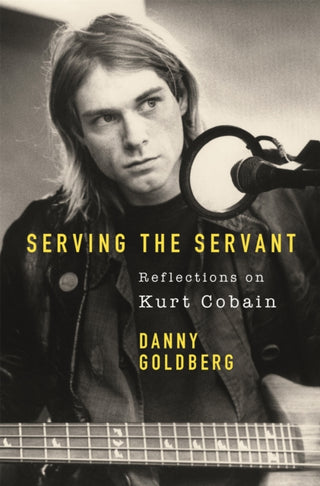Cover image for 9781409182801 - Serving The Servant: Remembering Kurt Cobain