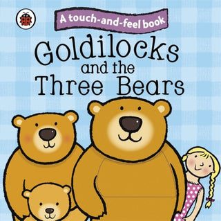 Cover image for 9781409304470 - Touch and Feel Fairy Tales Goldilocks and the Three Bears