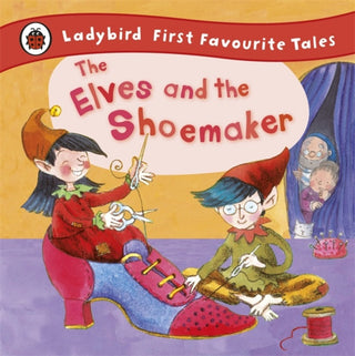 Cover image for 9781409306283 - The Elves and the Shoemaker: Ladybird First Favourite Tales