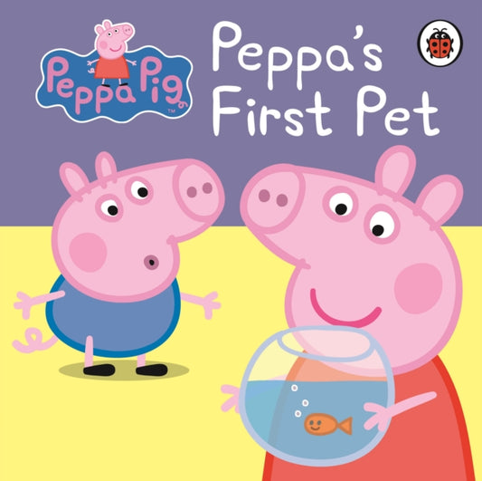 Cover image for 9781409308638 - Peppa Pig: Peppa's First Pet: My First Storybook