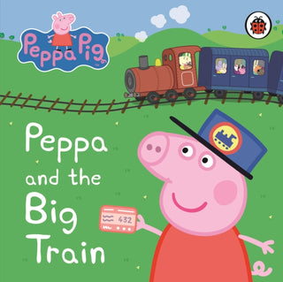 Cover image for 9781409308645 - Peppa Pig: Peppa and the Big Train: My First Storybook