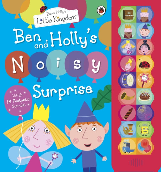 Cover image for 9781409309277 - Ben and Holly's Little Kingdom: Ben and Holly's Noisy Surprise