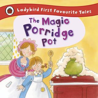 Cover image for 9781409309543 - The Magic Porridge Pot: Ladybird First Favourite Tales