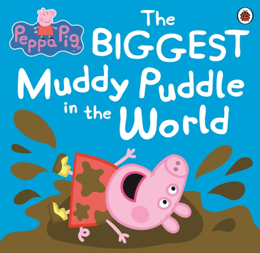 Cover image for 9781409313212 - Peppa Pig: The BIGGEST Muddy Puddle in the World Picture Book