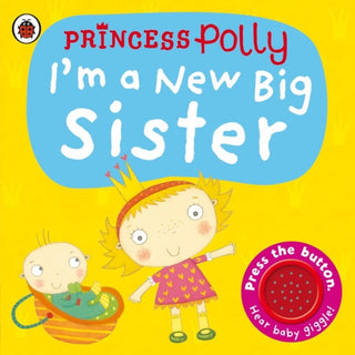 Cover image for 9781409313731 - I'm a New Big Sister: A Princess Polly book