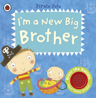 Cover image for 9781409313748 - I'm a New Big Brother: A Pirate Pete book