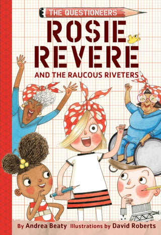 Cover image for 9781419733604 - Rosie Revere and the Raucous Riveters