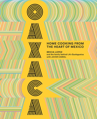 Cover image for 9781419735424 - Oaxaca: The Food of the Region, and of LA?s legendary restaurant Guelaguetza