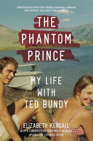 Cover image for 9781419744860 - The Phantom Prince: My Life with Ted Bundy, Updated and Expanded Edition