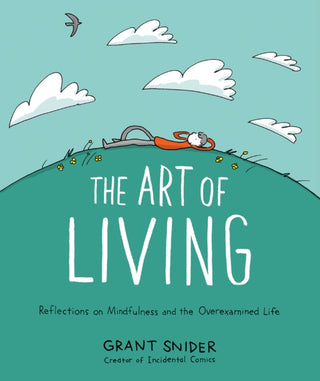 Cover image for 9781419753510 - The Art of Living: Reflections on Mindfulness and the Overexamined Life