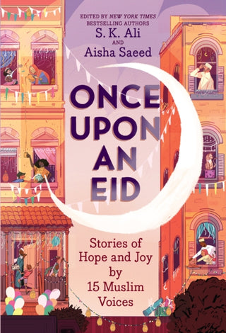 Cover image for 9781419754036 - Once Upon an Eid: Stories of Hope and Joy by 15 Muslim Voices