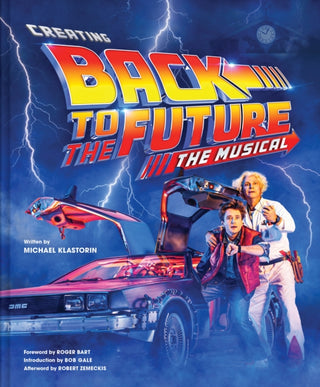 Cover image for 9781419756528 - Creating Back to the Future The Musical