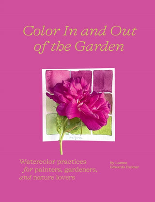 Cover image for 9781419758768 - Color In and Out of the Garden: Watercolor Practices for Painters, Gardeners, and Nature Lovers