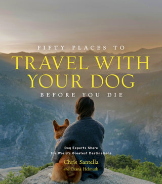 Cover image for 9781419761003 - Fifty Places to Travel with Your Dog Before You Die