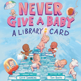 Cover image for 9781419774713 - Never Give a Baby a Library Card
