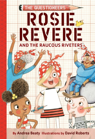 Cover image for 9781419777219 - Rosie Revere and the Raucous Riveters